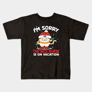 I M Sorry The Nice Nurse Is On Vacation Kids T-Shirt